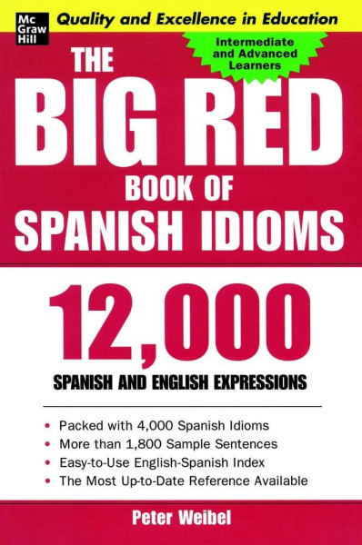 The Big Red Book of Spanish Idioms: 12,000 Spanish and English Expressions - 4,000 Idiomatic Expressions