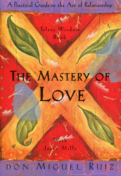 Don Miguel Ruiz: The Mastery of Love