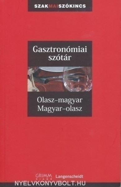 Gasztronómiai szótár Olasz-magyar, magyar-olasz - SzakMai szókincs (MX-1337)