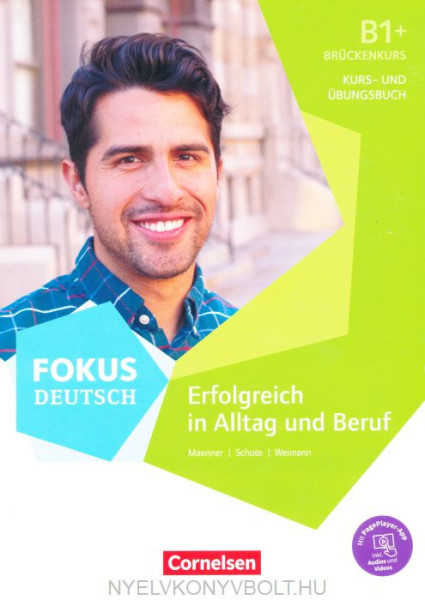 Fokus Deutsch Allgemeine Ausgabe · B1+ Erfolgreich in Alltag und Beruf: Brückenkurs