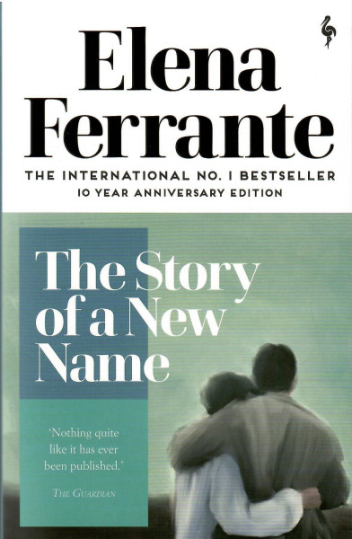 Elena Ferrante: The Story of a New Name (Neapolitan Quartet Book 2)