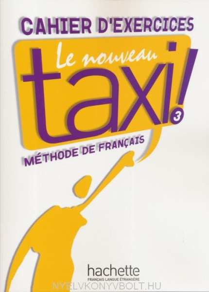 Le Nouveau Taxi ! - Méthode de francais 3 Cahier D'Exercices