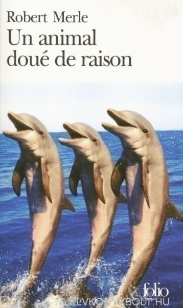 Robert Merle: Un animal doué de raison