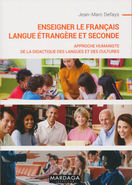 Enseigner le français langue étrangere et seconde - Approche humaniste de la didactique des langues et des cultures