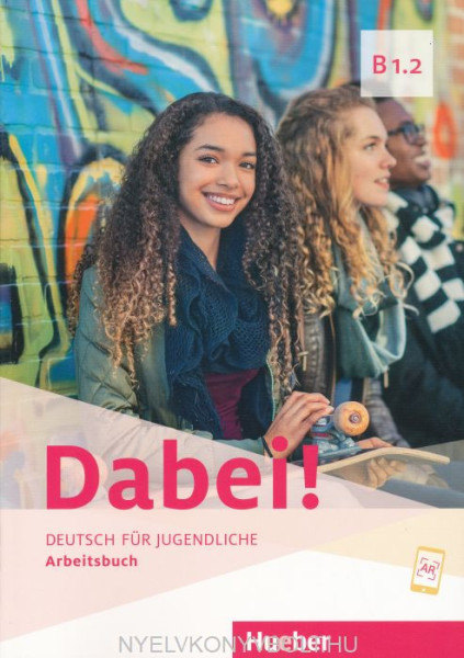 Dabei! B1.2 Arbeitsbuch Deutsch für Jugendliche Deutsch als Fremdsprache
