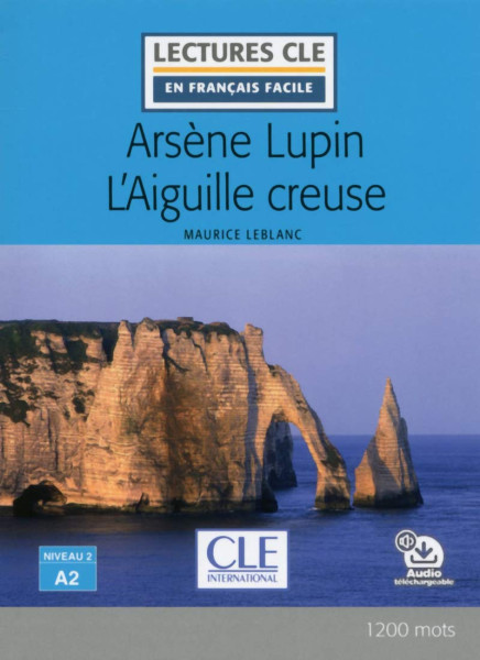 Arsene Lupin l'aiguille creuse + Audio téléchargeable Niveau 2/ A2