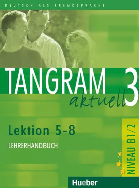Tangram Aktuell 3 Lektion 5-8 Lehrerhandbuch