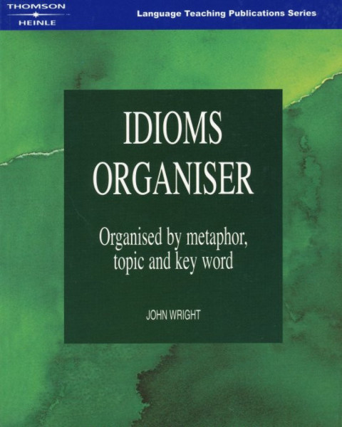 Idioms Organiser - Organised by Metaphor, Topic and Key Word