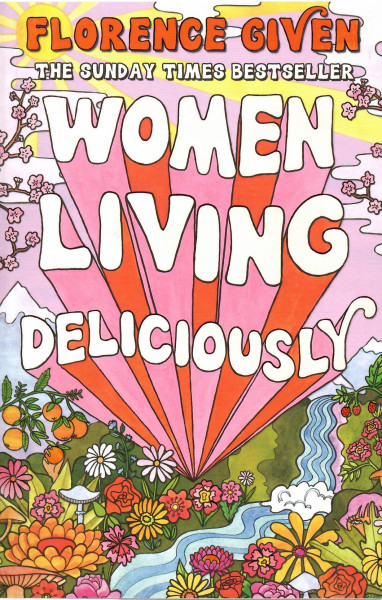 Florence Given: Women Living Deliciously