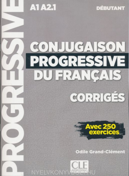 Conjugaison progressive du francais - Niveau débutant - Corrigés - Nouvelle couverture