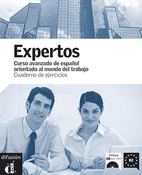 Expertos - Curso avanzado de espanol orientado al mundo del trabajo. Cuaderno de ejercicos incluye CD audio+MP3 nivel B2