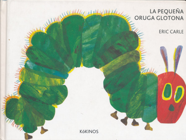 Eric Carle: La Pequena Oruga Glotona