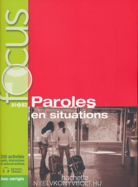 Focus : Paroles en situations + CD audio + corrigés + Parcours digital A1-B2