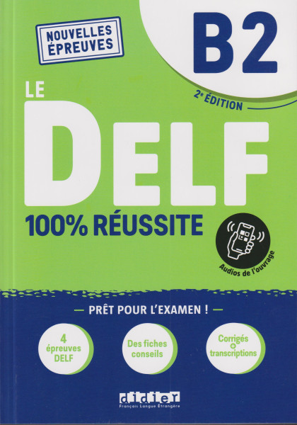 Le DELF B2 100% Réussite - édition 2021-2022 - Livre + didierfle.app