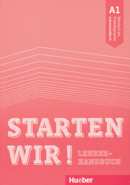 STARTEN WIR! A1 Lehrerhandbuch Deutsch als Fremdsprache