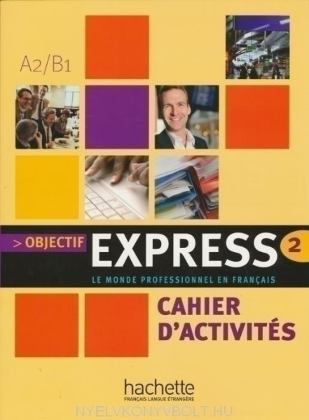 Objectif Express 2 Le Monde Professionnel en Francais - Cahier d'activités
