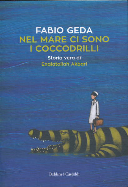 Fabio Geda: Nel mare ci sono i coccodrilli. Storia vera di Enaiatollah Akbari