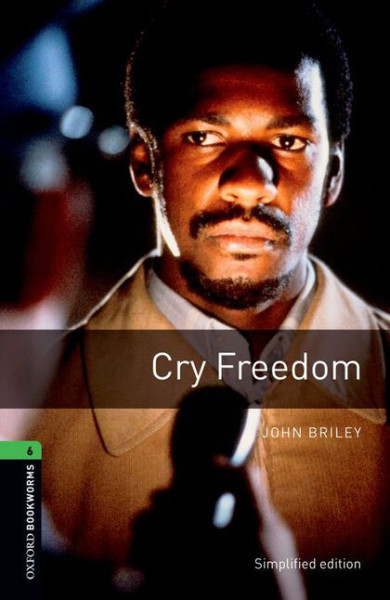 Cry Freedom - Oxford Bookworms Library Level 6