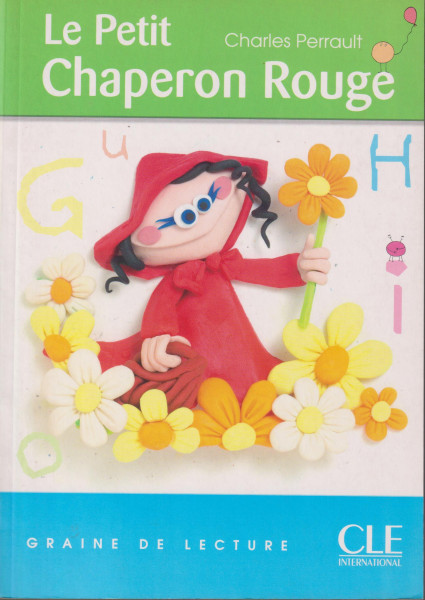 Charles Perrault: Le Petit Chaperon Rouge - Graine de Lecture niveau 1 (200 mots)