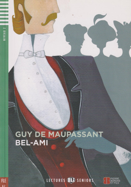Bel-Ami - Lectures Eli Seniors Niveau 2