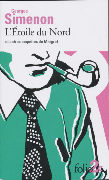Georges Simenon: L’Étoile du Nord et autres enquetes de Maigret
