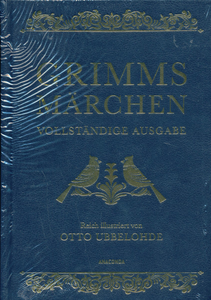 Jacob und Wilhelm Grimm: Marchen - Vollstandige Ausgabe