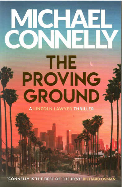 Michael Connelly: The Proving Ground (The Lincoln Lawyer #8)