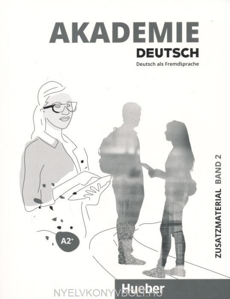 Akademie Deutsch A2+ Zusatzmaterial mit Audios online Band 2