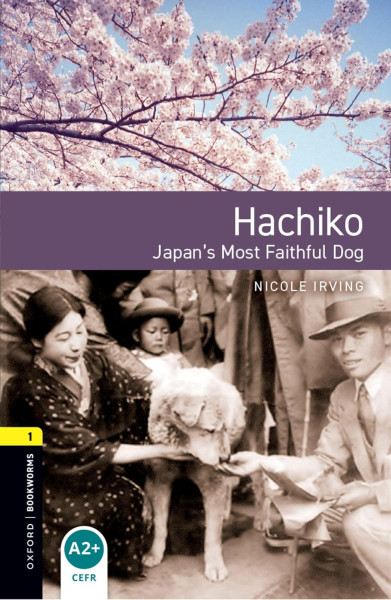 Hachiko - Japan's Most Faithful Dog - Oxford Bookworms Library Level 1