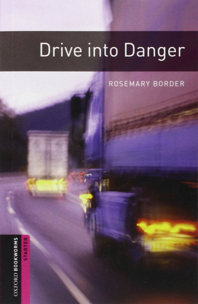 Drive into Danger - Oxford Bookworms Library Starter Level