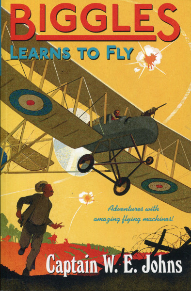 Captain W. E. Johns: Biggles Learns to Fly