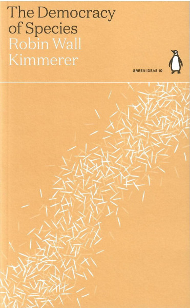 Robin Wall Kimmerer: The Democracy of Species (Penguin Green Ideas)