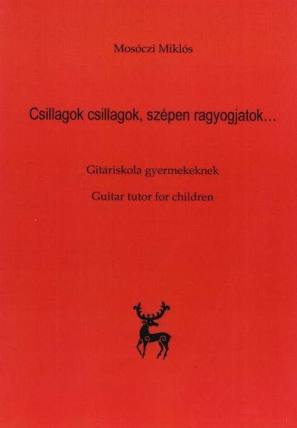 Mosóczi Miklós: Csillagok, csillagok, szépen ragyogjatok - Gitáriskola gyermekeknek