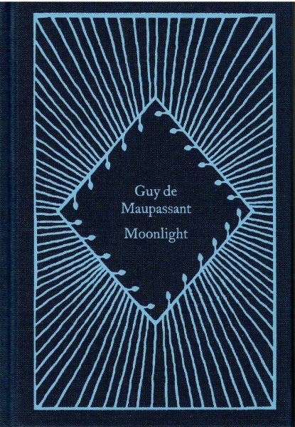 Guy de Maupassant: Moonlight (Little Clothbound Classics)
