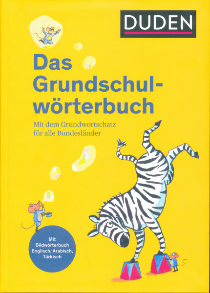 Duden - Das Grundschulwörterbuch (10. Auflage) · Mit dem Grundwortschatz für alle Bundesländer. Mit Bildwörterbuch Englisch, Arabisch und Türkisch