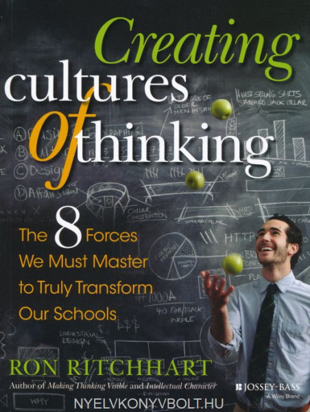 Ron Ritchhart: Creating Cultures of Thinking - The 8 Forces We Must Master to Truly Transform Our Schools