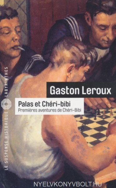 Gaston Leroux: Palas et Chéri-Bibi