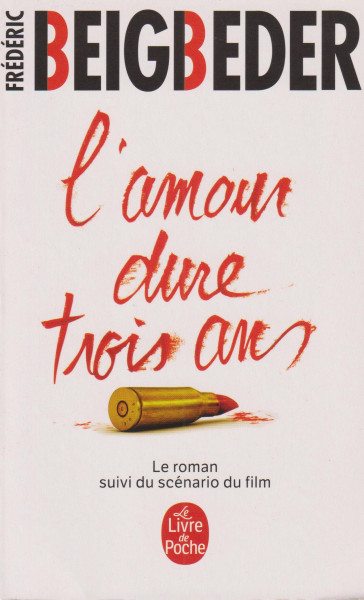 Frédéric Beigbeder: L'Amour dure trois ans