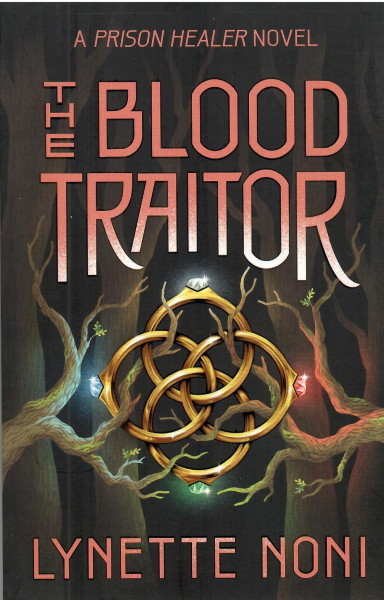 Lynette Noni: The Blood Traitor (The Prison Healer, Book 3)