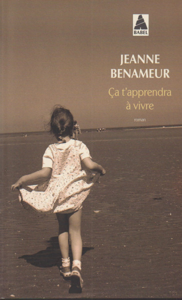 Jeanne Benameur: Ca t'apprendra a vivre
