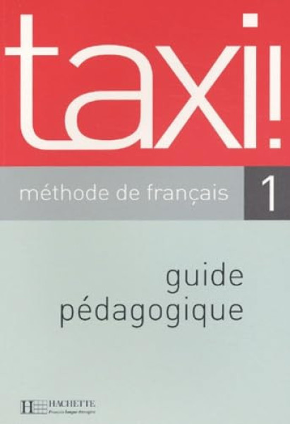Taxi ! - Méthode de francais 1 Guide pédagogique