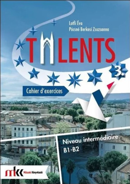 Talents 3. Cahier d’exercices B1-B2 Munkafüzet (MK-1611/M)