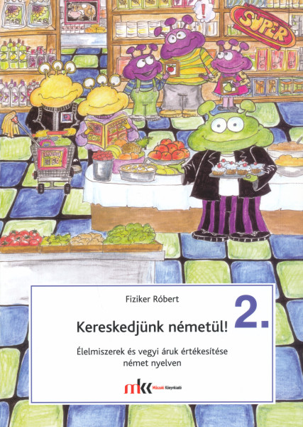 Kereskedjünk németül! 2. - Élelmiszerek és vegyi áruk értékesítése (MK-6059-1/II)