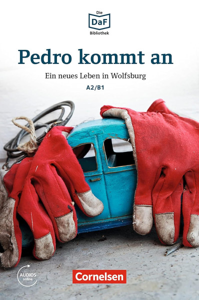 Pedro kommt an: Ein neues Leben in Wolfsburg - Die DAF Bibliothek stufe A2/B1