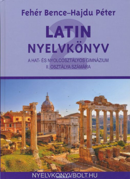 Latin nyelvkönyv II. a hat- és nyolcosztályos gimnázium II. osztálya számára