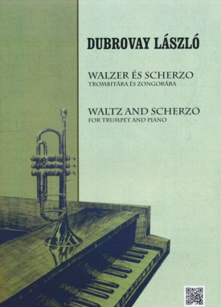 Dubrovay László: Walzer és Scherzo - trombitára, zongorakísérettel