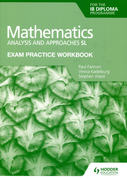 Exam Practice Workbook for Mathematics for the IB Diploma: Analysis and approaches SL
