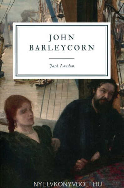 Jack London: John Barleycorn