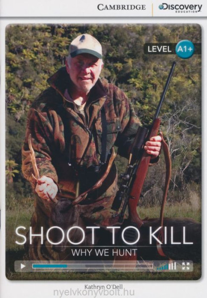 Shoot to Kill - Why We Hunt with Online Audio - Cambridge Discovery Readers - Level A1+