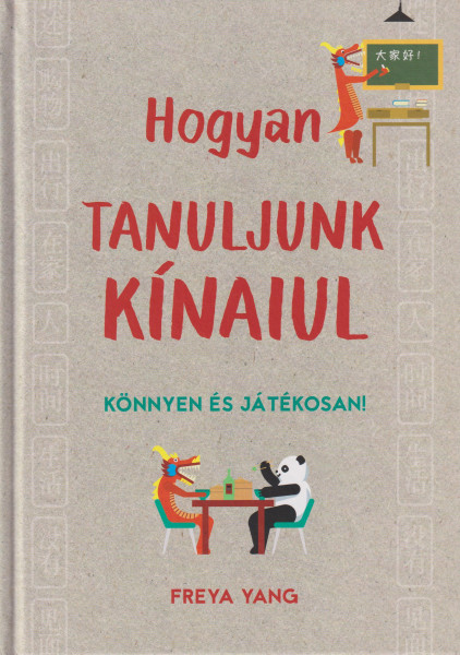 Hogyan tanuljunk kínaiul - Könnyen és játékosan!